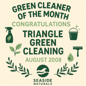 A digital graphic celebrating Triangle Green Cleaning’s award as Seaside Naturals’ Green Cleaner of the Month, featuring eco-cleaning icons and a congratulatory message.