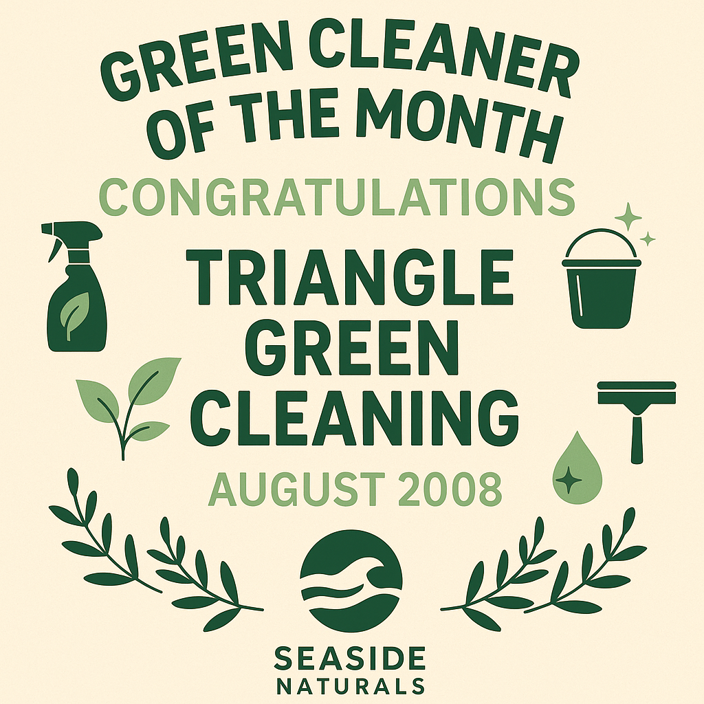 A digital graphic celebrating Triangle Green Cleaning’s award as Seaside Naturals’ Green Cleaner of the Month, featuring eco-cleaning icons and a congratulatory message.